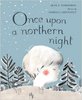 Once Upon a Northern Night by Jean E. Pendziwol (Author) , Isabelle Arsenault (Illustrator)