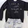 eat a lot, sleep a lot sweatshirt