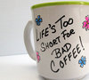 кружка Life Is Too Short For Bad Coffee