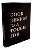 Good Design is a Tough Job