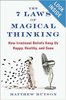 The 7 Laws of Magical Thinking: How Irrational Beliefs Keep Us Happy, Healthy, and Sane