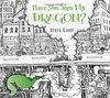 Have You Seen My Dragon? by Steve Light