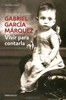 Gabriel Garcia Marquez "Vivir para contarla"