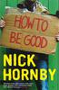 Nick Hornby - How to be good