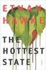 The Hottest State: A Novel Hardcover by Ethan Hawke