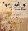 Papermaking with Garden Plants & Common Weeds