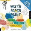 Water Paper Paint: Exploring Creativity with Watercolor and Mixed Media