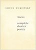 Louis Zukofsky - Anew: Complete Shorter Poems