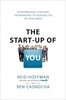 The Start-up of You: Adapt to the Future, Invest in Yourself, and Transform Your Career