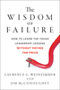 The Wisdom of Failure: How to Learn the Tough Leadership Lessons Without Paying the Price