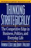 Thinking Strategically: The Competitive Edge in Business, Politics, and Everyday Life