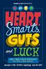 Heart, Smarts, Guts, and Luck: What It Takes to Be an Entrepreneur and Build a Great Business