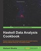 Haskell Data Analysis Cookbook