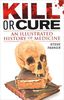"Kill or Cure" Steve Parker Учебник по истории медицины