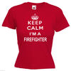 Ceep Calm! I'm a firerighter!