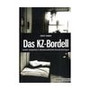 DAS kz-bordell: sexuelle zwangsarbeit в nationalsozialistischen konzentrationsl