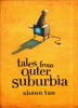Tales from Outer Suburbia by Shaun Tan