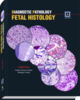 Diagnostic Pathology: Fetal Histology