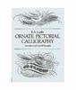 Ornate Pictorial Calligraphy: Instructions and Over 150 Examples