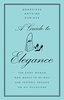 Genevieve Antoine Dariaux: A Guide to Elegance: For Every Woman Who Wants to Be Well and Properly Dressed on All Occasions