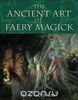 The Ancient Art of Faery Magick