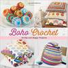 Boho Crochet: 30 Hip and Happy Projects