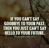 to say goodbye to the past