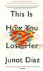 Junot Diaz "This is How You Lose Her"