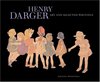 Henry Darger: Art and Selected Writings