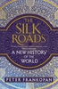 The Silk Roads: A New History of the World by Peter Francoran