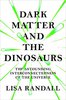 Dark Matter and the Dinosaurs: The Astounding Interconnectedness of the Universe