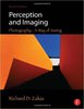 Perception and Imaging: Photography--A Way of Seeing: Richard D. Zakia