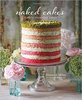 Naked Cakes: Simply Stunning Cakes: Hannah Miles: 9781849755993: Amazon.com: Books