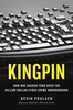 KINGPIN How One Hacker Took Over the Billion-Dollar Cybercrime by Kevin Poulsen