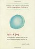 M. Kondo "Spark Joy: An Illustrated Master Class on the Art of Organizing and Tidying Up"