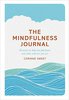 The Mindfulness Journal: Exercises to help you find peace and calm wherever you are