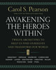 Carol S.Pearson: Awakening the Heroes Within. Twelve Archetypes to Help Us Find Ourselves and Transform Our World