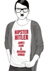 Hipster Hitler by James Carr & Archana Kumar