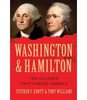 Washington and Hamilton: The Alliance That Forged America by Tony Williams & Stephen F. Knott