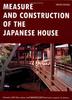 Measure and Construction of the Japanese House (Contains 250 Floor Plans and Sketches Aspects of Joinery)