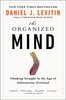 The Organized Mind: Thinking Straight in the Age of Information Overload