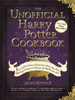 Unofficial Harry Potter Cookbook: From Cauldron Cakes to Knickerbocker Glory--More Than 150 Magical Recipes for Wizards and Non-