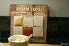 Asian Tofu: Discover the Best, Make Your Own, and Cook It at Home