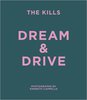 The Kills: Dream & Drive