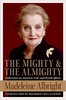 Madeleine Albright The Mighty and the Almighty: Reflections on America, God, and World Affairs