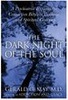 The Dark Night of the Soul: A Psychiatrist Explores the Connection Between Darkness and Spiritual Growth by Gerald G. May