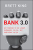 Bank 3.0. Why Banking is No Longer Somewhere You Go, But Somewhere You Do