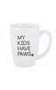 MY KIDS HAVE PAWS MUG