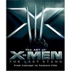 Art of X-Men The Last Stand: From Concept to Feature Film (Hardcover)