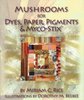 Mushrooms for Dyes, Paper, Pigments, Myco Stix